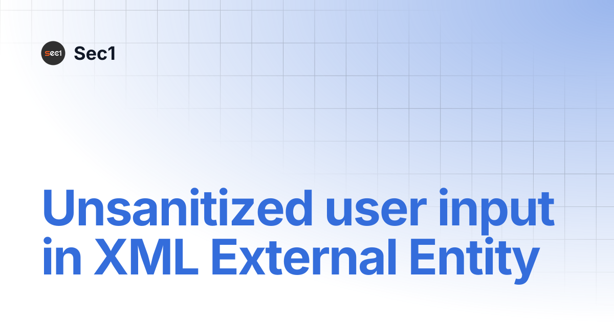 Unsanitized user input in XML External Entity | Sec1