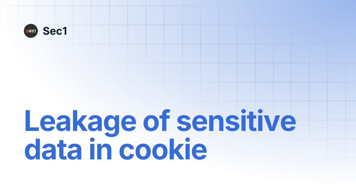 Leakage of sensitive data in cookie | Sec1